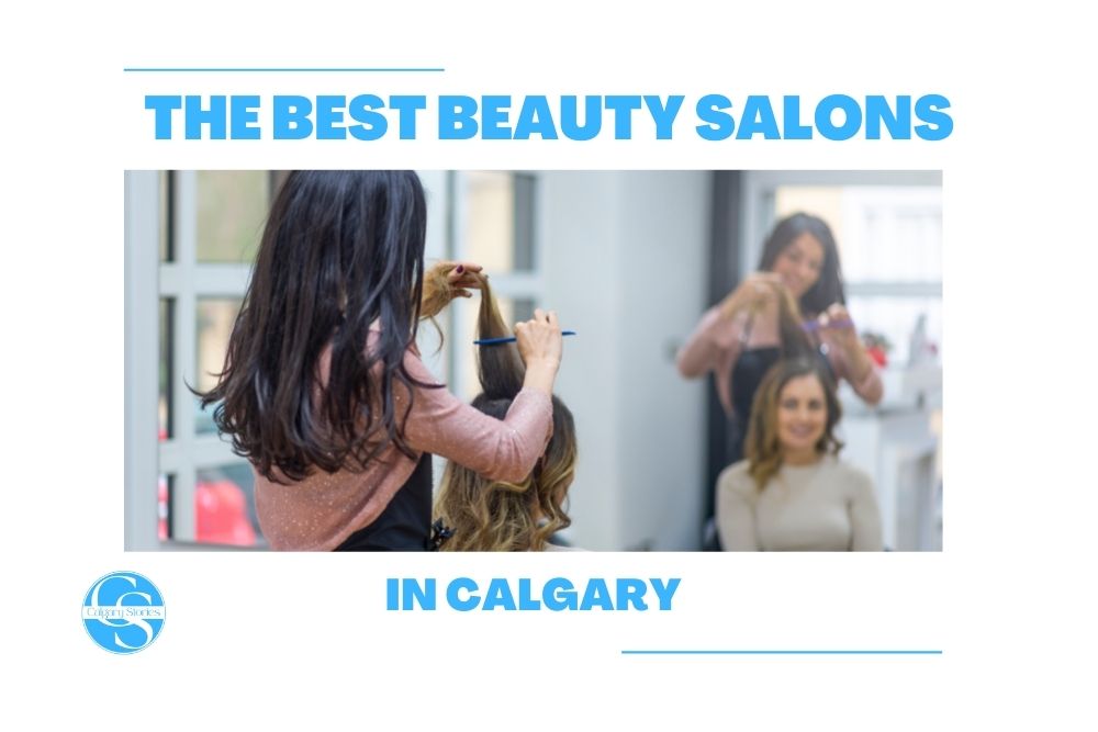 Best Beauty Salons in Calgary [2022]
